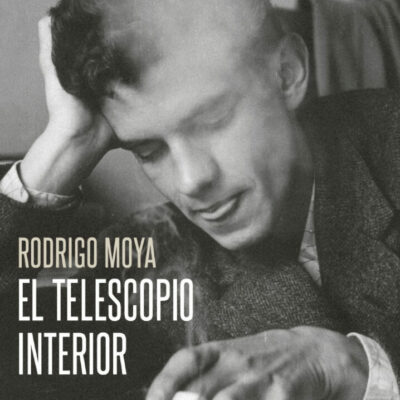 Rodrigo Moya. El telescopio interior